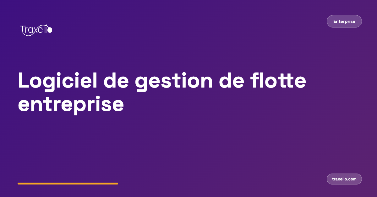 Logiciel de gestion de flotte entreprise : le guide complet pour 50+ véhicules