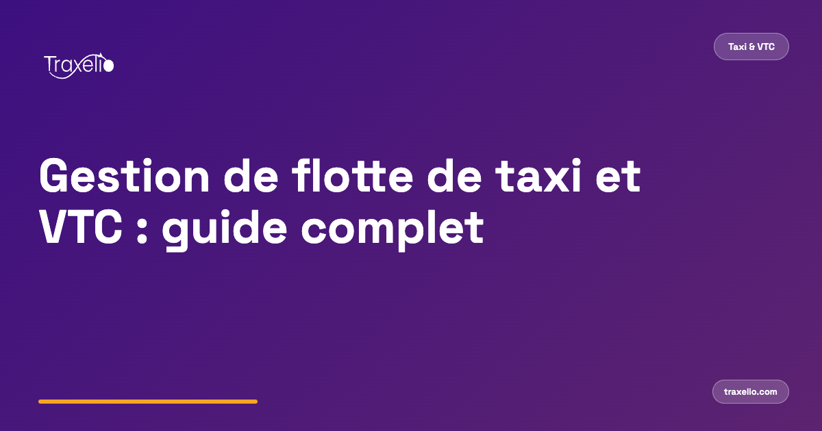 Gestion de flotte de taxi et VTC : guide complet des opérations
