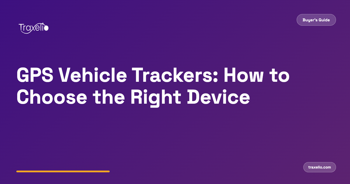 GPS Vehicle Trackers: How to Choose the Right Device (Complete Buyer's Guide)